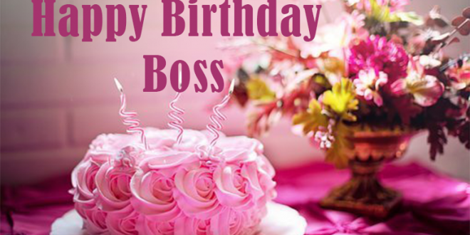 Birthday Wishes For Boss : Happy Birthday Boss Birthday Wishes For boss